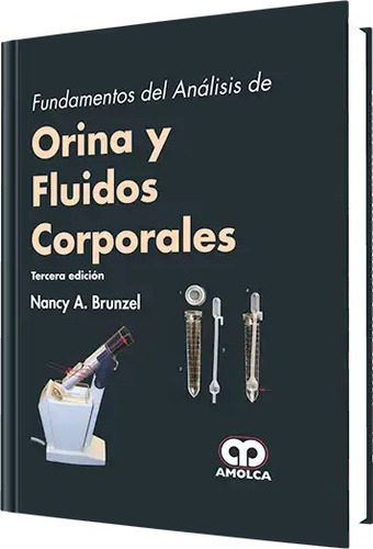 Fundamentos Del Análisis De Orina Y Fluidos Corporales. 3 Ed