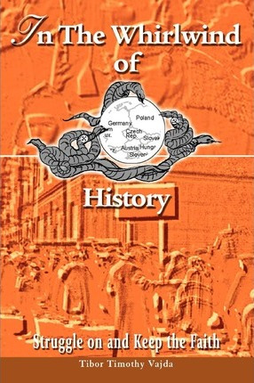 Libro In The Whirlwind Of History - Tibor Timothy Vajda