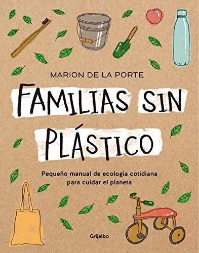 Familias Sin Plástico: Pequeño Manual De Ecología Cotidiana