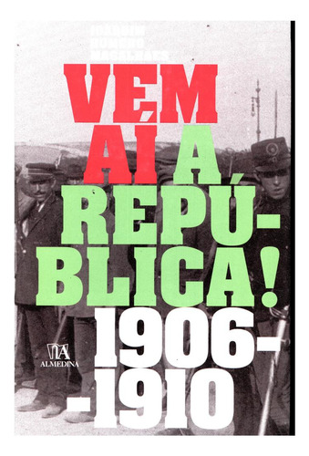 Libro Vem Ai A Republica! 1906 1910 De Magalhães Joaquim Ro