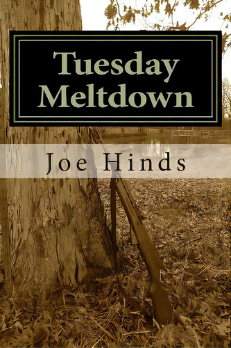 Tuesday Meltdown: One Man, Jason Henderson, Struggles To Preserve The Safety And Freedom Of His F..., De Hinds, Joe D.. Editorial Createspace, Tapa Blanda En Inglés