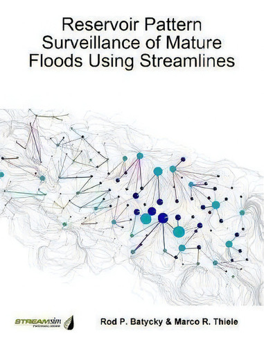 Reservoir Pattern Surveillance Of Mature Floods Using Streamlines, De Rod Batycky., Vol. 1. Editorial Lulu Com, Tapa Blanda En Inglés