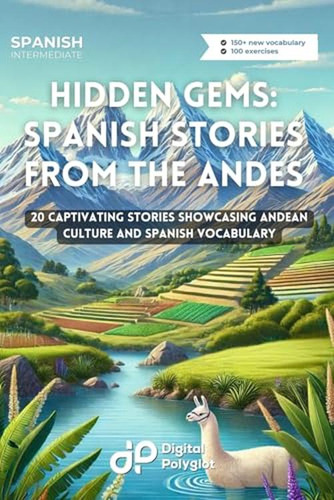 Joyas Ocultas: Historias Españolas De Los Andes: 20 Cautivad