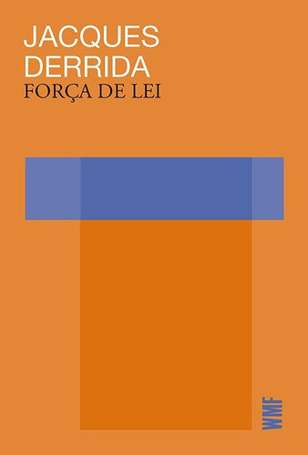 Força de lei, de Derrida, Jacques. Editora Wmf Martins Fontes Ltda, capa mole em português, 2018
