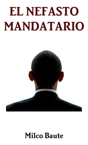 Libro: El Nefasto Mandatario (spanish Edition)