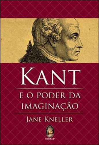 Kant E O Poder Da Imaginação, De Kneller, Jane. Editora Madras, Capa Mole, Edição 1ª Edição - 2010 Em Português