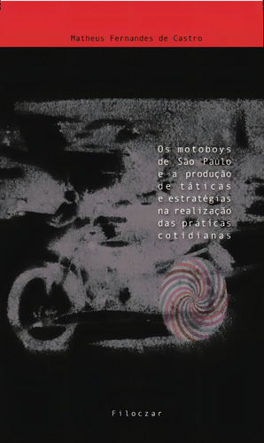 Os motoboys de são paulo e a produção de táticas e estratégias na realização das práticas cotidianas, de Castro, Matheus Fernandes de. Editorial Cesar Mendes da Costa, capa mole em português, 2021