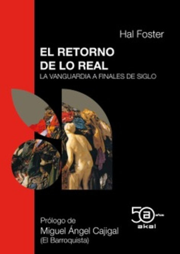 Libro El Retorno De Lo Real - Hal Foster - Akal 