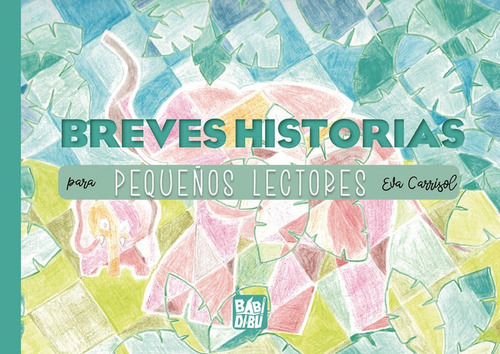 Breves Historias Para Pequeãâ±os Lectores, De Carrisol, Eva. Editorial Babidi-bú, Tapa Blanda En Español