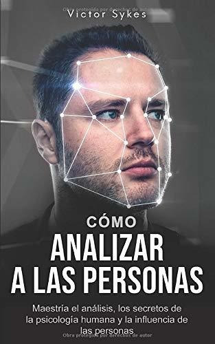 Como Analizar Personas Maestria En Analisis, Secretos De La, De Sykes, Victor. Editorial Independently Published, Tapa Blanda En Español, 2020