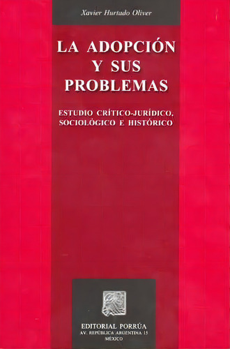 La Adopción Y Sus Problemas, De Javier Hurtado Oliver. Editorial Porrúa México, Edición 1, 2006 En Español