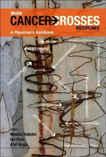 When Cancer Crosses Disciplines: A Physician's Handbook, De Monica Robotin. Editorial Imperial College Press, Tapa Dura En Inglés