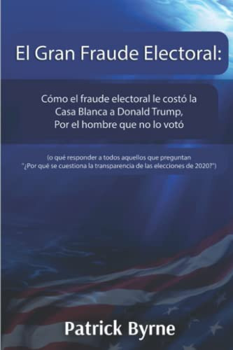 El Gran Fraude Electoral: Como El Fraude Electoral Le Costo