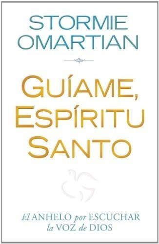 Guiame, Espiritu Santo - Omartian, Stormie, De Omartian, Stor. Editorial Unilit En Español