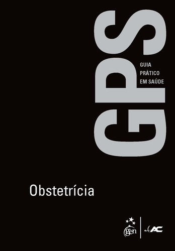 GPS - Obstetrícia, de Lucia De Fatima Hime E Miguel Arcanjo Pedrosa. Editora AC. Farmacêutica Ltda., capa dura em português, 2014