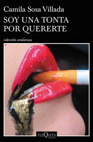 Imagen 1 de 2 de Libro Soy Una Tonta Por Quererte - Camila Sosa Villada