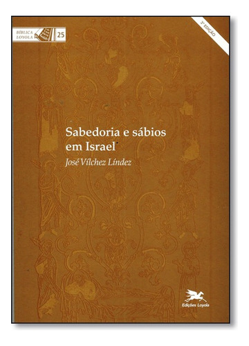 Sabedoria E Sábios Em Israel, De José Vilchez Lindez. Editora Edições Loyola Em Português