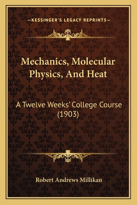 Libro Mechanics, Molecular Physics, And Heat: A Twelve We...