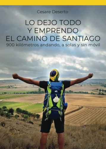 Libro: Lo Dejo Todo Y Emprendo El Camino De Santiago: 900 A