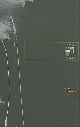 Afterimages Of Gilles Deleuze's Film Philosophy, De D. N. Rodowick. Editorial University Minnesota Press, Tapa Blanda En Inglés