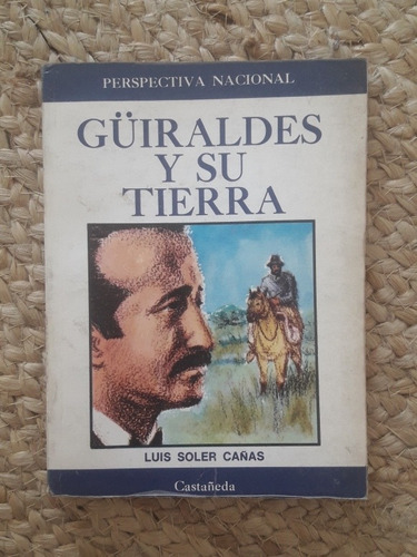 Guiraldes Y Su Tierra Luis Soler Cañas Areco Nacional 