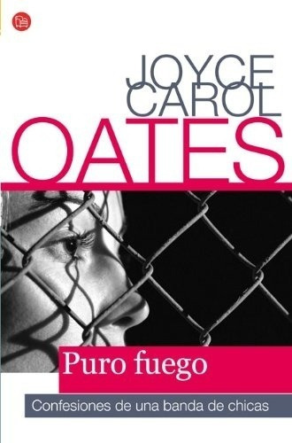 Puro Fuego - Joyce Carol Oates: Confesiones De Una Banda De Chicas, De Joyce Carol Oates. Editorial Punto De Lectura, Edición 1 En Español