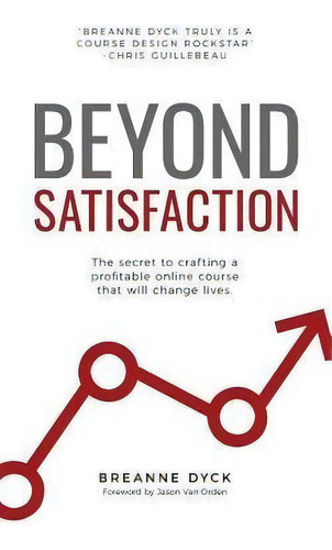 Beyond Satisfaction, De Breanne Dyck. Editorial Createspace Independent Publishing Platform, Tapa Blanda En Inglés