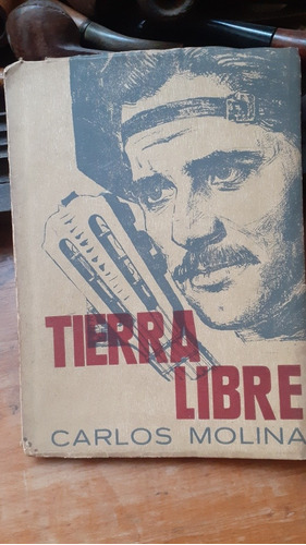 **tierra Libre /carlos Molina 1o Edición 1958/ Club Grabado