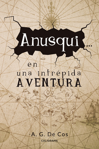 Anusqui... En Una Intrépida Aventura, De G. De Cos , A..., Vol. 1.0. Editorial Caligrama, Tapa Blanda, Edición 1.0 En Español, 2018