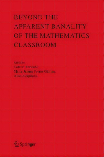 Beyond The Apparent Banality Of The Mathematics Classroom, De Colette Laborde. Editorial Springer Verlag New York Inc, Tapa Dura En Inglés