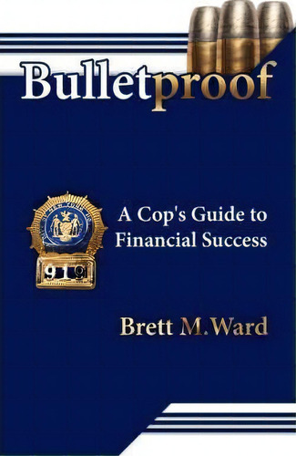 Bulletproof, De M. Brett Ward. Editorial Authorhouse, Tapa Blanda En Inglés