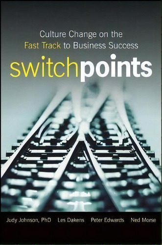 Switchpoints : Culture Change On The Fast Track To Business Success, De Judy Johnson. Editorial John Wiley & Sons Inc, Tapa Dura En Inglés
