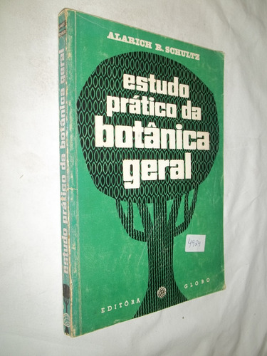 Livro - Estudo Prático Da Botânica Geral - Alarich R Schultz