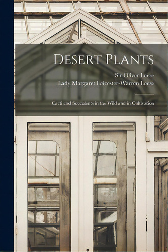 Desert Plants: Cacti And Succulents In The Wild And In Cultivation, De Leese, Oliver. Editorial Hassell Street Pr, Tapa Blanda En Inglés
