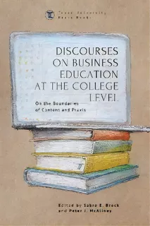 Discourses On Business Education At The College Level : On The Boundaries Of Content And Praxis, De Sabra E. Brock. Editorial Academic Studies Press, Tapa Dura En Inglés
