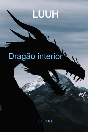 Luuh: Dragão Interior, De L.f.quel. Série Não Aplicável, Vol. 1. Editora Clube De Autores, Capa Mole, Edição 1 Em Português, 2023