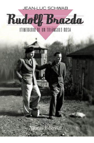 Rudolf Brazda. Itinerario De Un Triángulo Rosa: El Último Superviviente Deportado Por Homosexual (libros Singulares (ls)), De Schwab, Jean-luc. Alianza Editorial, Edición En Español, 2011