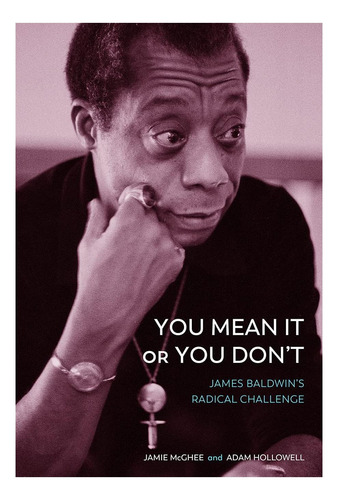 Livro: You Mean It Or You Dont: James Baldwins Radical Chall