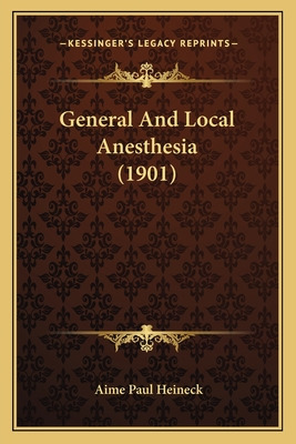 Libro General And Local Anesthesia (1901) - Heineck, Aime...