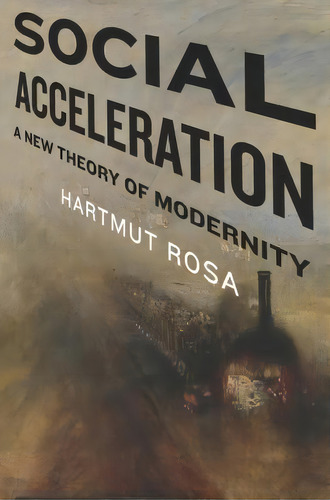 Social Acceleration, De Hartmut Rosa. Editorial Columbia University Press, Tapa Dura En Inglés