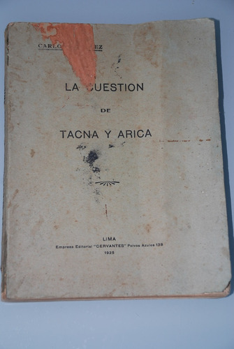 Guerra Del Pacifico Cuestion Tacna Arica Lima 1925