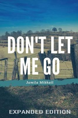 Libro Don't Let Me Go (expanded Edition) - Jamila Mikhail