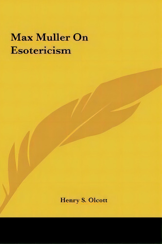 Max Muller On Esotericism, De Henry Steel Olcott. Editorial Kessinger Publishing, Tapa Dura En Inglés