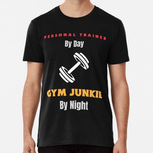 Remera Personal Trainer By Day, Gym Junkie By Night Algodon 