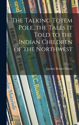 Libro The Talking Totem Pole, The Tales It Told To The In...