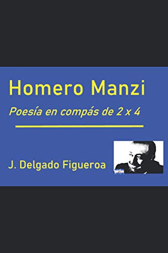 Homero Manzi: Poesia En Compas De 2 X 4