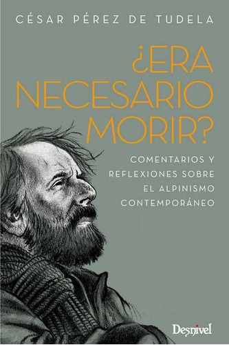 ÃÂ¿Era necesario morir?, de Pérez de Tudela y Pérez, César. Editorial Ediciones Desnivel, S. L, tapa blanda en español