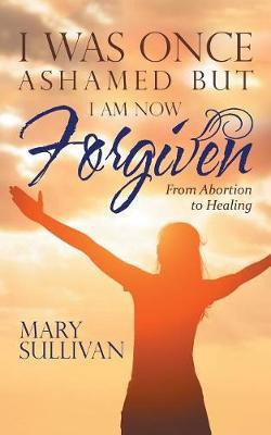 Libro I Was Once Ashamed But I Am Now Forgiven - Mary Sul...