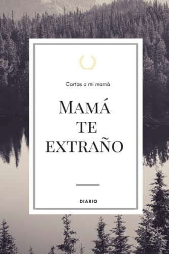 Cartas A Mi Mama: Un Diario Conmemorativo Para Lidiar Con El