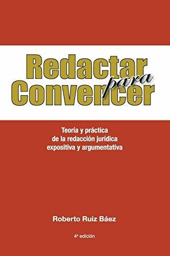 Redactar Para Convencer: Teoría Y Práctica De La Redacción J